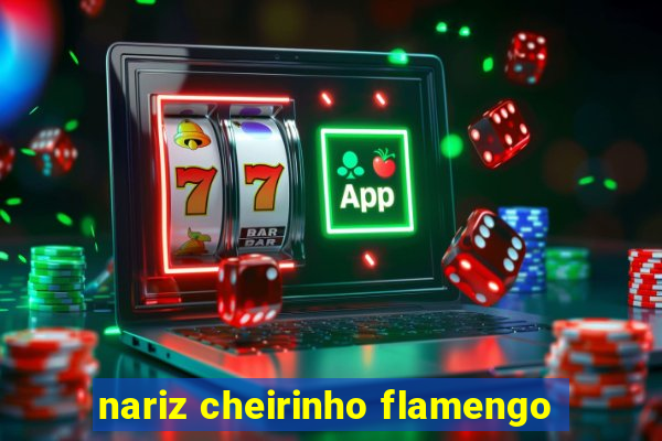 nariz cheirinho flamengo